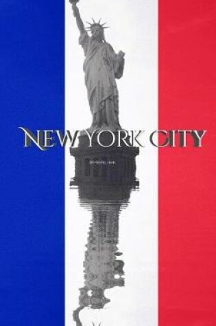 Cover of Statue of libertty France flag New York City creative blank journal