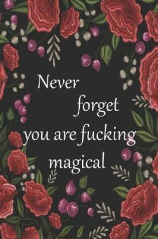 Cover of Never forget you are fucking magical