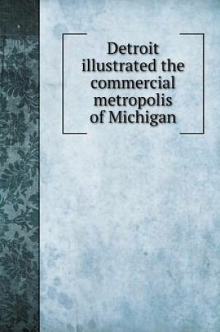 Cover of Detroit illustrated the commercial metropolis of Michigan