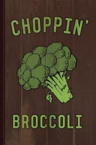 Cover of Choppin' Broccoli Journal Notebook