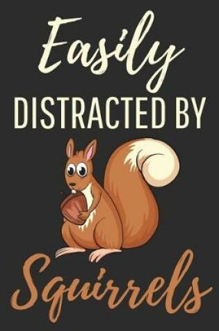 Cover of Easily Distracted By Squirrels