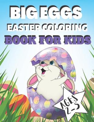 Book cover for Big Eggs Easter Coloring Book for Kids Ages 1-4