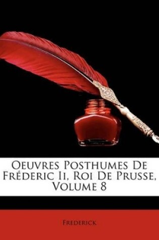 Cover of Oeuvres Posthumes de Frderic II, Roi de Prusse, Volume 8