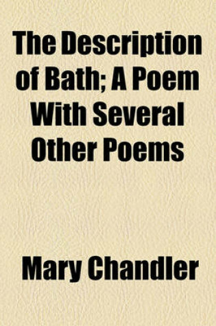 Cover of The Description of Bath; A Poem with Several Other Poems