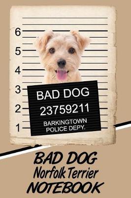 Book cover for Bad Dog Norfolk Terrier Notebook