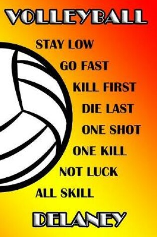 Cover of Volleyball Stay Low Go Fast Kill First Die Last One Shot One Kill Not Luck All Skill Delaney