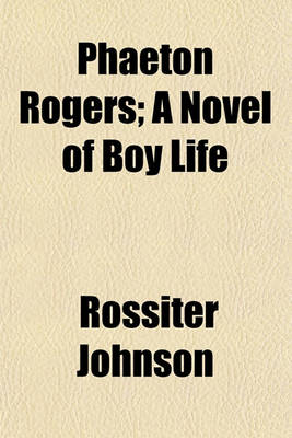 Book cover for Phaeton Rogers; A Novel of Boy Life