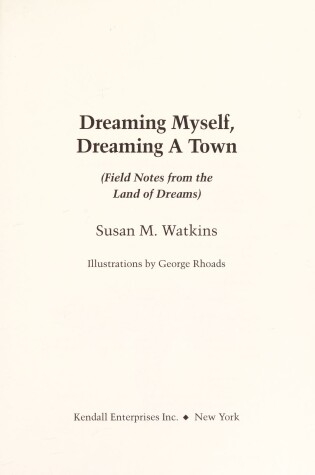 Cover of Dreaming Myself, Dreaming a Town (Field Notes from the Land of Dreams)