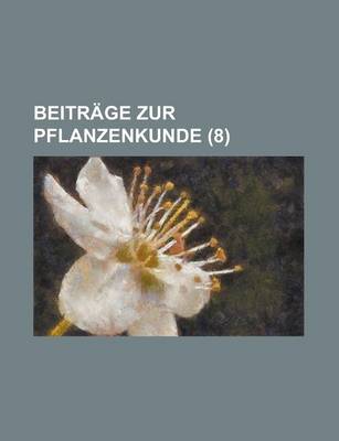 Book cover for Beitrage Zur Pflanzenkunde (8 )