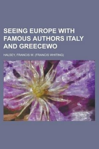 Cover of Seeing Europe with Famous Authors, Volume 8 Italy and Greece, Part Two