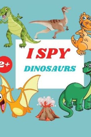 Cover of I Spy Dinosaurs Book For Kids