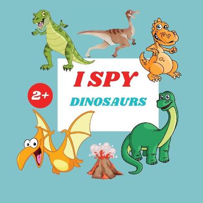 Book cover for I Spy Dinosaurs Book For Kids