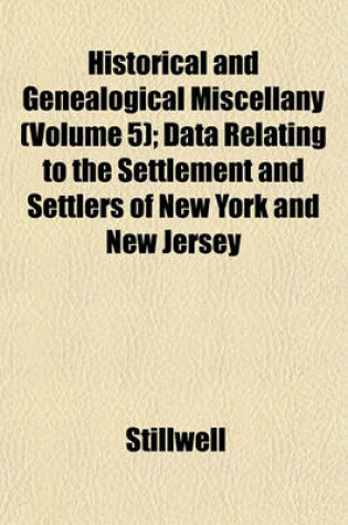 Cover of Historical and Genealogical Miscellany (Volume 5); Data Relating to the Settlement and Settlers of New York and New Jersey