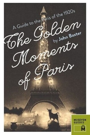 Cover of Golden Moments of Paris: A Guide to the Paris of the 1920s