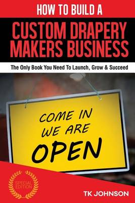 Book cover for How to Build a Custom Drapery Makers Business (Special Edition)