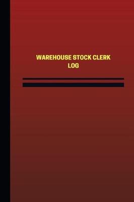 Cover of Warehouse Stock Clerk Log (Logbook, Journal - 124 pages, 6 x 9 inches)