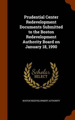 Book cover for Prudential Center Redevelopment Documents Submitted to the Boston Redevelopment Authority Board on January 18, 1990