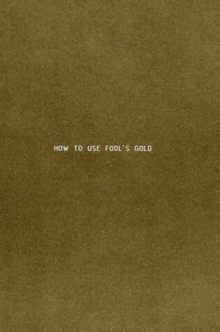 Cover of How to Use Fool's Gold