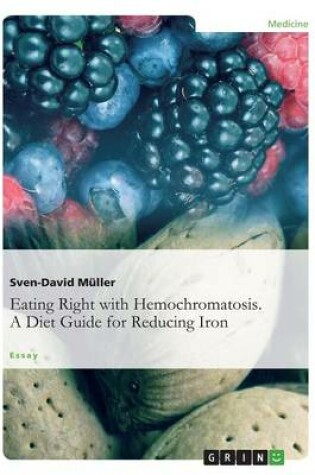 Cover of Eating Right with Hemochromatosis. A Diet Guide for Reducing Iron