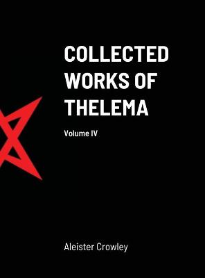 Book cover for Collected Works of Thelema Volume IV