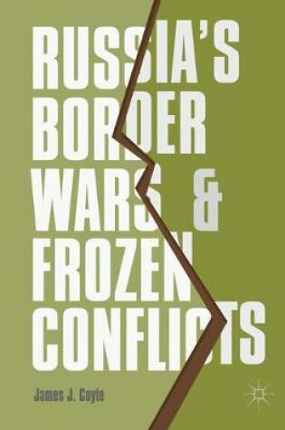 Cover of Russia's Border Wars and Frozen Conflicts