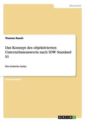 Book cover for Das Konzept des objektivierten Unternehmenswerts nach IDW Standard S1