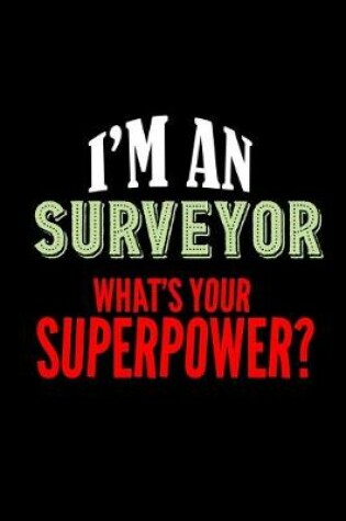 Cover of I'm a surveyor. What's you're superpower?