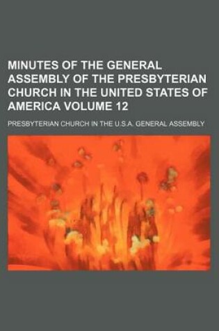 Cover of Minutes of the General Assembly of the Presbyterian Church in the United States of America Volume 12