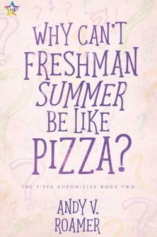 Cover of Why Can't Freshman Summer Be Like Pizza?