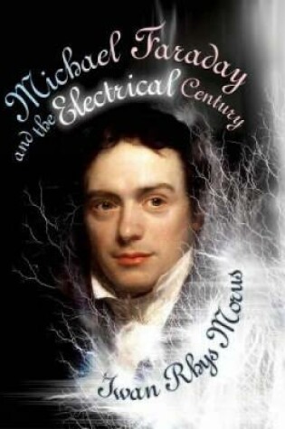 Cover of Michael Faraday and the Electrical Century