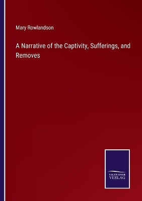 Book cover for A Narrative of the Captivity, Sufferings, and Removes