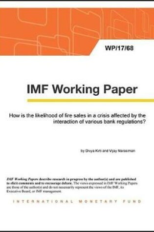 Cover of How Is the Likelihood of Fire Sales in a Crisis Affected by the Interaction of Various Bank Regulations?