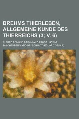 Cover of Brehms Thierleben, Allgemeine Kunde Des Thierreichs (3; V. 6 )