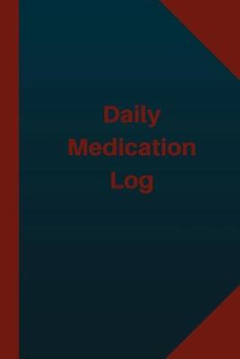 Cover of Daily Medication Log (Logbook, Journal - 124 pages 6x9 inches)