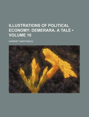 Book cover for Illustrations of Political Economy (Volume 10); Demerara. a Tale