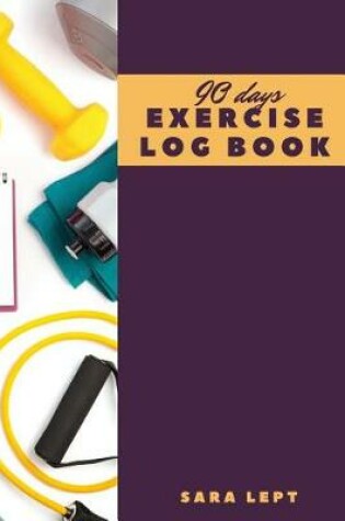 Cover of 90 Days Exercise Log Book