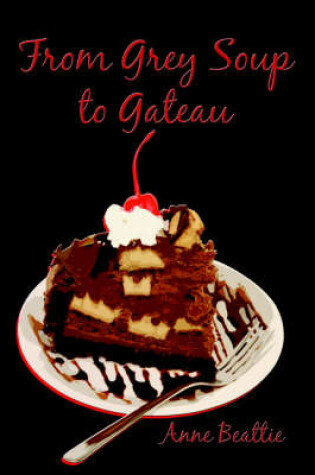 Cover of From Grey Soup to Gateau