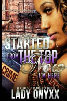 Book cover for Started from the Top Now I'm Here