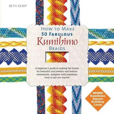 Book cover for How to Make 50 Fabulous Kumihimo Braids