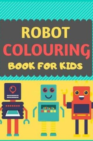Cover of Robot Colouring Book For Kids