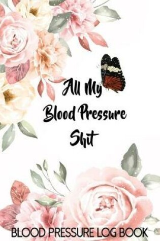 Cover of All My Blood Pressure Shit