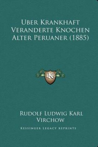 Cover of Uber Krankhaft Veranderte Knochen Alter Peruaner (1885)