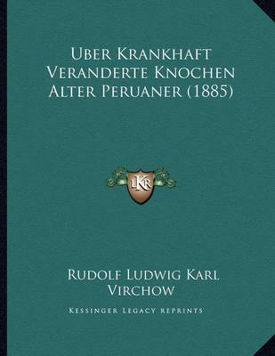 Book cover for Uber Krankhaft Veranderte Knochen Alter Peruaner (1885)