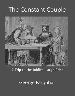 Book cover for The Constant Couple, or, A Trip to the Jubilee