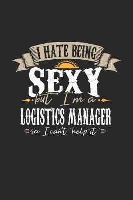 Book cover for I Hate Being Sexy But I'm a Logistics Manager So I Can't Help It