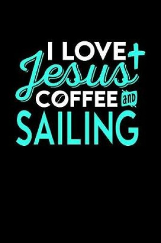 Cover of I Love Jesus Coffee and Sailing