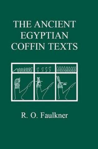 Cover of The Ancient Egyptian Coffin Texts