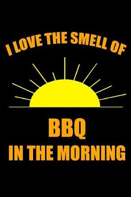 Book cover for I Love the Smell of BBQ in the Morning