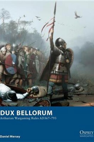 Cover of Dux Bellorum - Arthurian Wargame Rules Ad 367-793