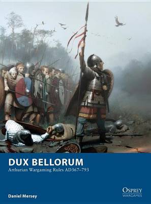 Book cover for Dux Bellorum - Arthurian Wargame Rules Ad 367-793